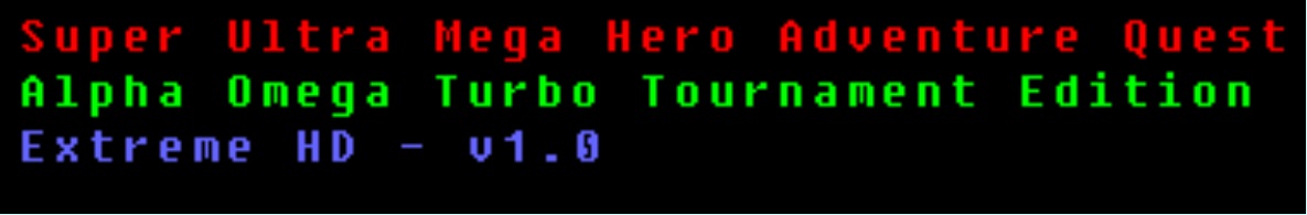 Play Super Ultra Mega Hero Adventure Quest Alpha Omega Turbo Tournament Edition Extreme HD on your browser